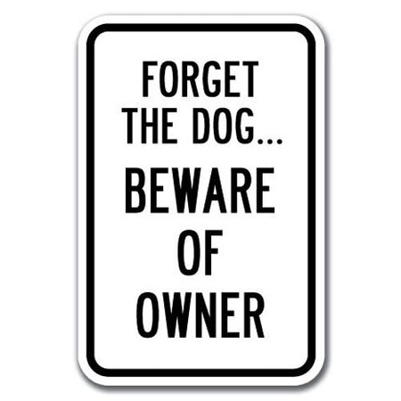 Signmission Safety Sign, 12 in Height, Aluminum, 18 in Length, Guard Dog - Forget the A-1218 Guard Dog - Forget the